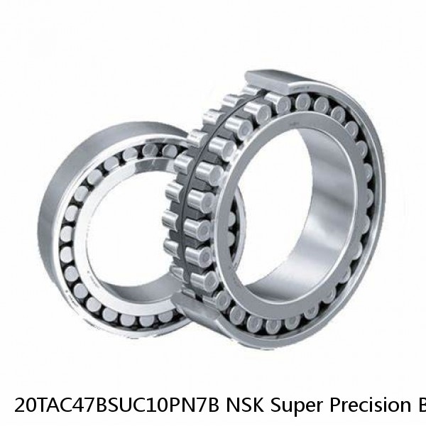 20TAC47BSUC10PN7B NSK Super Precision Bearings
